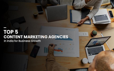 Top 5 Content Marketing Agencies in India for Business Growth